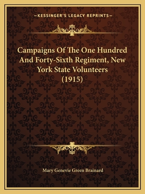 Campaigns Of The One Hundred And Forty-Sixth Regiment, New York State Volunteers (1915)