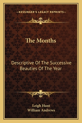 The Months: Descriptive Of The Successive Beauties Of The Year