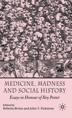 Medicine, Madness and Social History: Essays in Honour of Roy Porter