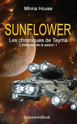 SUNFLOWER - Les chroniques de Tayma: L'intégrale de la saison 1