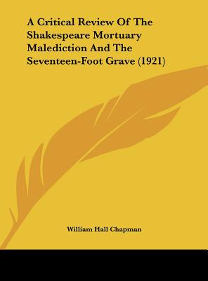 A Critical Review Of The Shakespeare Mortuary Malediction And The Seventeen-Foot Grave (1921)