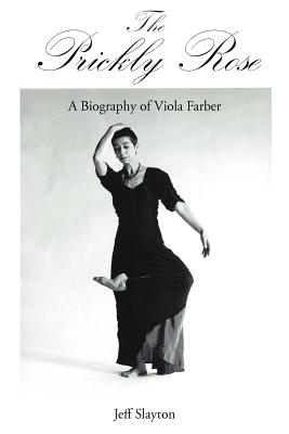 The Prickly Rose: A Biography of Viola Farber
