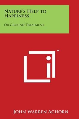 Nature's Help to Happiness: Or Ground Treatment