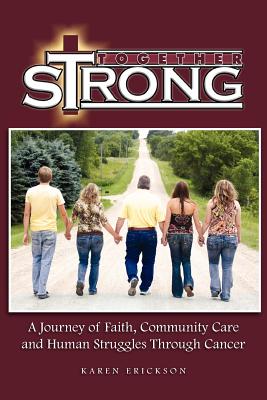 Together Strong: A Journey of Faith, Community Care and Human Struggles Through Cancer