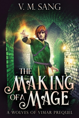 The Making Of A Mage: A Wolves Of Vimar Prequel