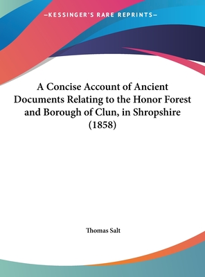 A Concise Account of Ancient Documents Relating to the Honor Forest and Borough of Clun, in Shropshire (1858)