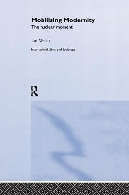 Mobilising Modernity: The Nuclear Moment