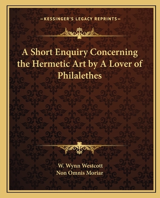 A Short Enquiry Concerning the Hermetic Art by A Lover of Philalethes