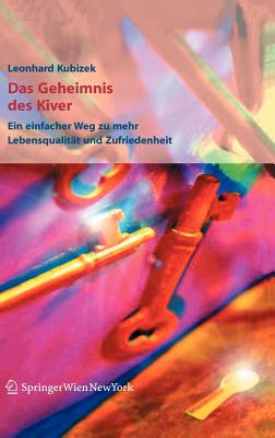 Das Geheimnis Des Kiver: Ein Einfacher Weg Zu Mehr Lebensqualität Und Zufriedenheit