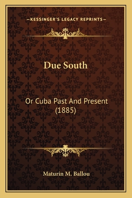 Due South: Or Cuba Past And Present (1885)
