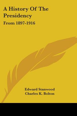 A History Of The Presidency: From 1897-1916