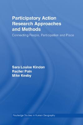 Participatory Action Research Approaches and Methods: Connecting People, Participation and Place