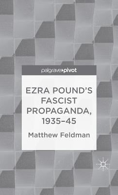 Ezra Pound's Fascist Propaganda, 1935-45