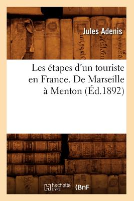 Les Étapes d'Un Touriste En France. de Marseille À Menton (Éd.1892)