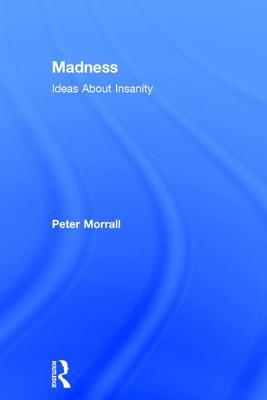 Madness: Ideas about Insanity
