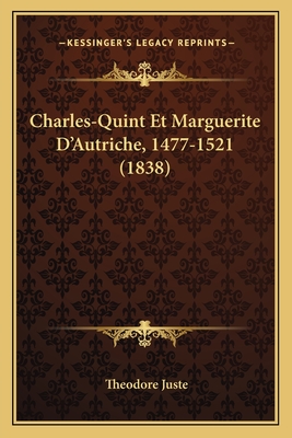 Charles-Quint Et Marguerite D'Autriche, 1477-1521 (1838)