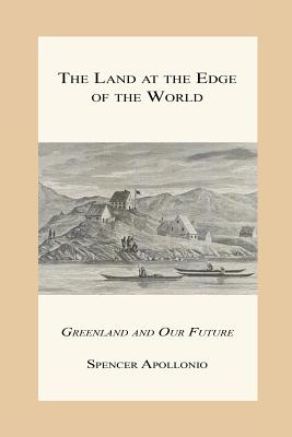 The Land at the Edge of the World - Greenland and Our Future