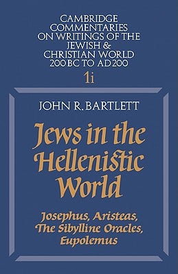 Jews in the Hellenistic World: Volume 1, Part 1: Josephus, Aristeas, the Sibylline Oracles, Eupolemus