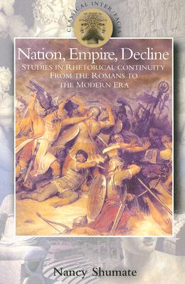 Nation, Empire, Decline: Studies in Rhetorical Continuity from the Romans to the Modern Era