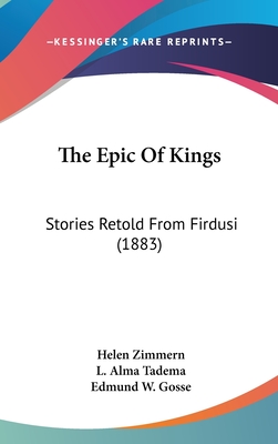 The Epic Of Kings: Stories Retold From Firdusi (1883)