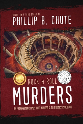 Rock and Roll Murders: An Entrepreneur Finds that Murder is No Business Solution.