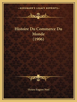 Histoire Du Commerce Du Monde (1906)