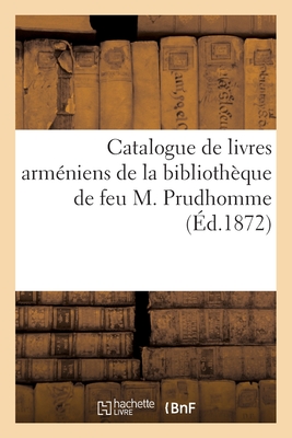 Catalogue de Livres Arméniens de la Bibliothèque de Feu M. Prudhomme