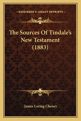 The Sources Of Tindale's New Testament (1883)