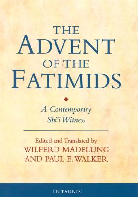 The Advent of the Fatimids: A Contemporary Shi'i Witness
