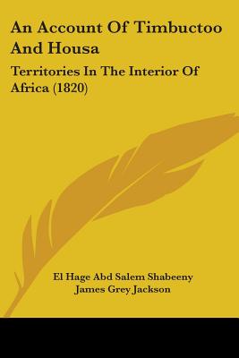 An Account Of Timbuctoo And Housa: Territories In The Interior Of Africa (1820)