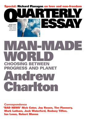 Quarterly Essay 44 Man-Made World: Choosing Between Progress and Planet