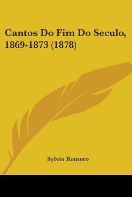 Cantos Do Fim Do Seculo, 1869-1873 (1878)