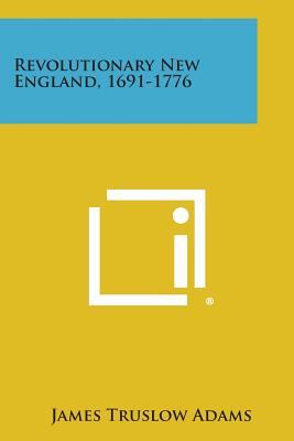 Revolutionary New England, 1691-1776