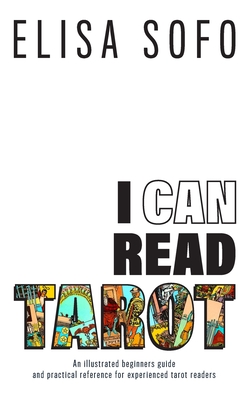 I Can Read Tarot: A beginners guide to learning Tarot with tips and suggestions for the visual learner