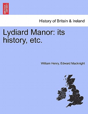 Lydiard Manor: Its History, Etc.