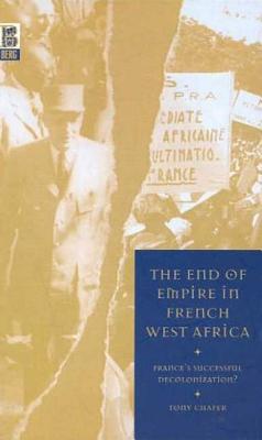 The End of Empire in French West Africa: France's Successful Decolonization