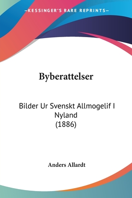 Byberattelser: Bilder Ur Svenskt Allmogelif I Nyland (1886)