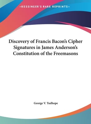 Discovery of Francis Bacon's Cipher Signatures in James Anderson's Constitution of the Freemasons