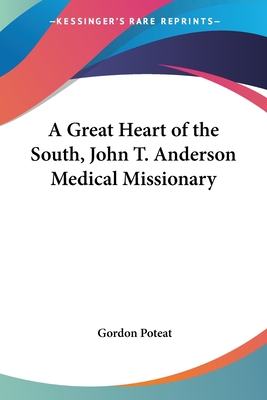 A Great Heart of the South, John T. Anderson Medical Missionary