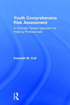 Youth Comprehensive Risk Assessment: A Clinically Tested Approach for Helping Professionals