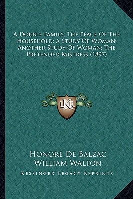 A Double Family; The Peace Of The Household; A Study Of Woman; Another Study Of Woman; The Pretended Mistress (1897)