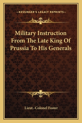 Military Instruction From The Late King Of Prussia To His Generals
