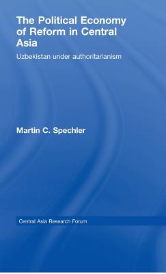 The Political Economy of Reform in Central Asia: Uzbekistan Under Authoritarianism