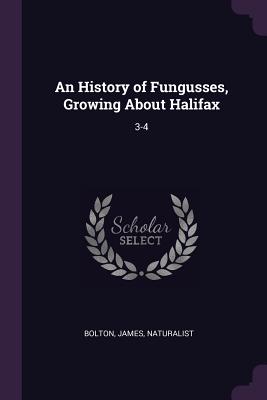 An History of Fungusses, Growing About Halifax: 3-4