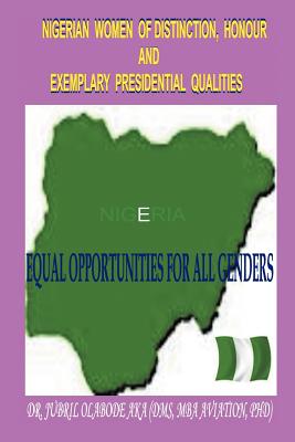 Nigerian Women of Distinction, Honour and Exemplary Presidential Qualities: Equal Opportunities for All Genders (White, Black or Coloured People)
