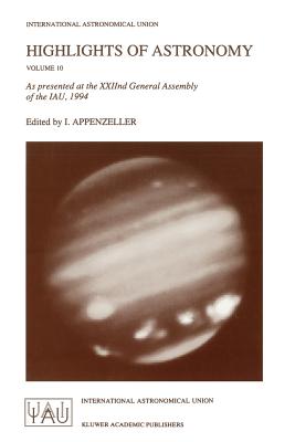Highlights of Astronomy: As Presented at the Xxiind General Assembly of the Iau, 1994