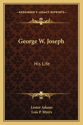 George W. Joseph: His Life