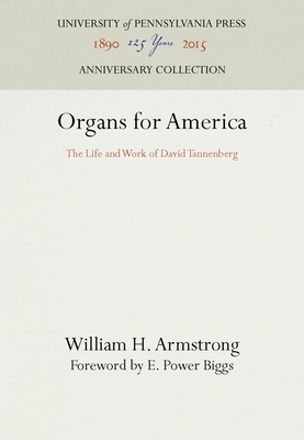 Organs for America: The Life and Work of David Tannenberg