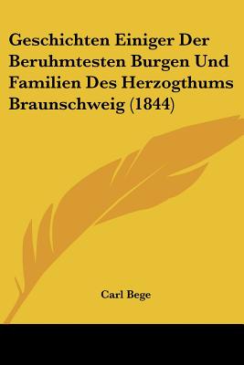 Geschichten Einiger Der Beruhmtesten Burgen Und Familien Des Herzogthums Braunschweig (1844)