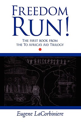 Freedom Run!: The First Book from the to Africa's Aid Trilogy